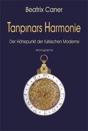Tanpınar’s Harmonie.  Der Höhepunkt der türkischen Moderne