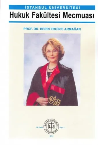 İstanbul Hukuk Fakültesi Mecmuası 2014/ 2 Prof. Dr. Berin Ergin' e Armağan