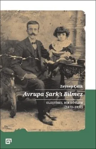 Avrupa Şark'ı Bilmez Eleştirel Bir Söylem (1872-1932)