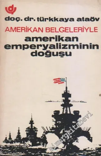 Amerikan Belgeleriyle Amerikan Emperyalizminin Doğuşu -        1968