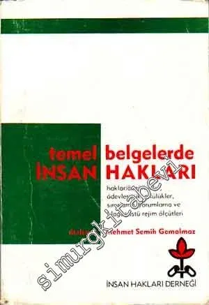 Temel Belgelerde İnsan Hakları: Haklar /  Özgürlükler, Ödevler / Yükümlülükler, Sınırlama, Yorumlama ve Olağanüstü Rejim Ölçütleri -