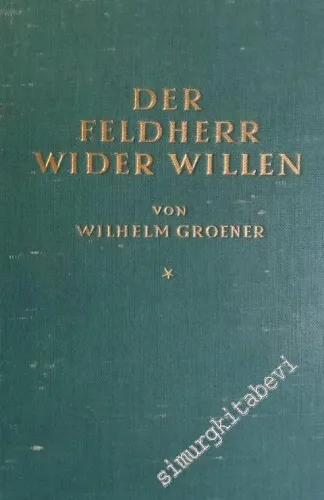 Der Feldherr Wider Willen: Operative Studien über den Weltkrieg -        1931