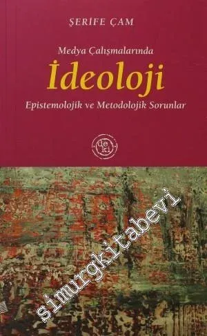 Medya Çalışmalarında İdeoloji: Epistemolojik ve Metodolojik Sorunlar