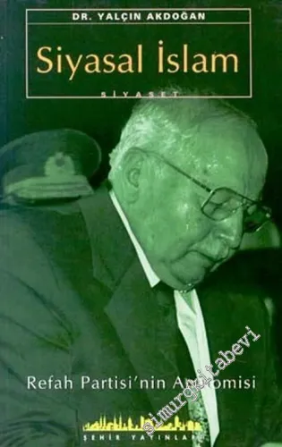 Siyasal İslâm: Refah Partisi'nin Anatomisi