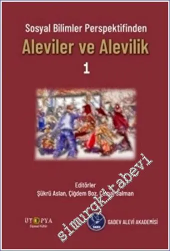 Aleviler ve Alevilik 1 - Sosyal Bilimler Perspektifinden -         2023
