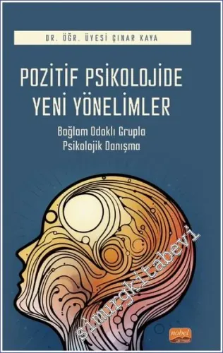 Pozitif Psikolojide Yeni Yönelimler Bağlam Odaklı Grupla Psikolojik Danışma -         2023