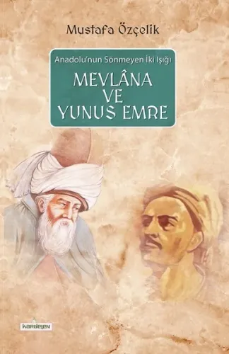 Mevlana ve Yunus Emre; Anadolu'nun Sönmeyen İki Işığı