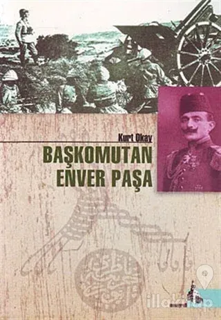 Başkomutan Enver Paşa