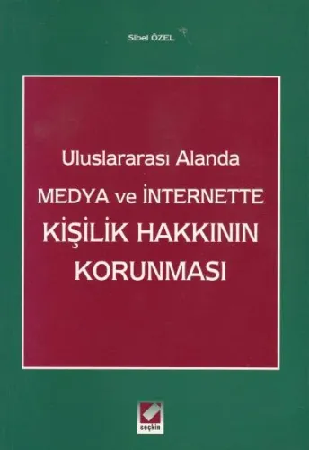 Uluslararası Alanda Medya ve Internette Kişilik Hakkının Korunması