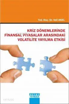 Kriz Dönemlerinde Finansal Piyasalar Arasındaki Volatilite Yayılma Etkisi