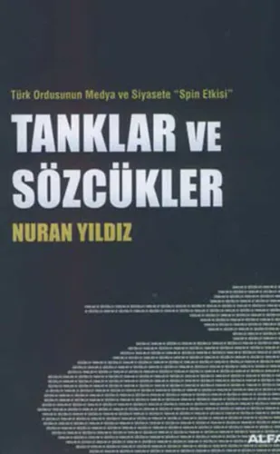 Tanklar ve Sözcükler; Türk Ordunsun Medya ve Siyasete Spin Etkisi