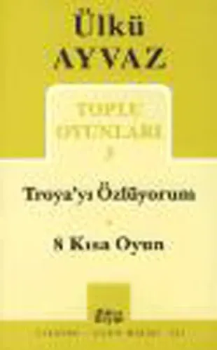 Troya'yı Özlüyorum - 8 Kısa Oyun
