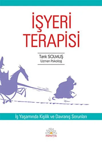 İşyeri Terapisi; İş Yaşamında Kişilik ve Davranış Sorunları