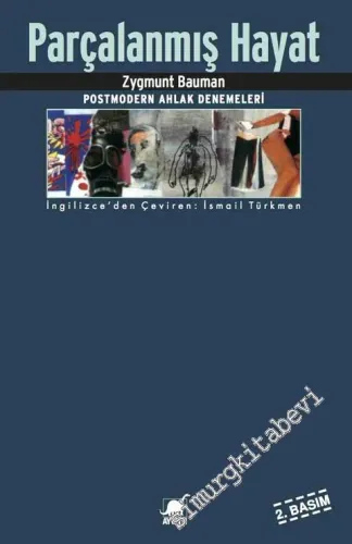 Parçalanmış Hayat: Postmodern Ahlâk Denemeleri -         2014