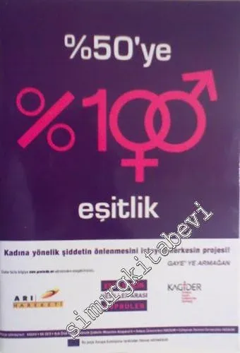 % 50'ye % 100 Eşitlik : Kadına Yönelik Şiddetin Önlenmesini İsteyen Herkesin Projesi - Gaye'ye Armağan -