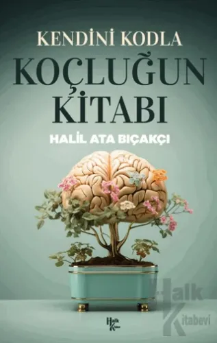 Kendini Kodla: Koçluğun Kitabı