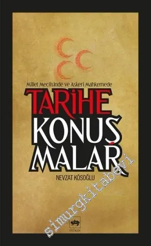 Millet Meclisinde ve Askeri Mahkemede Tarihe Konuşmalar -        2010