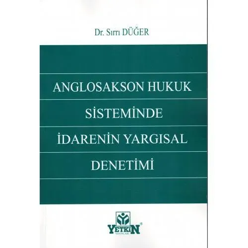 Anglosakson Hukuk Sisteminde İdarenin Yargısal Denetimi