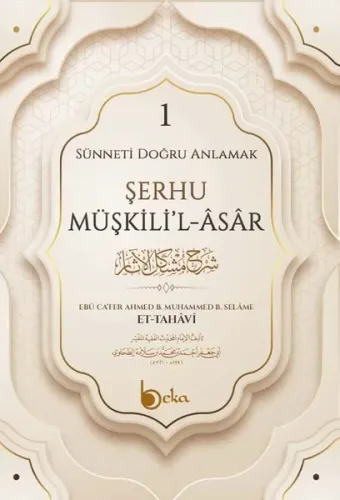 Sünneti Doğru Anlamak - Şerhu Müşkilil Asar - 1. Cilt