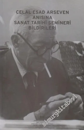 Celal Esad Arseven Anısına Sanat Tarihi Semineri Bildirileri (7 - 10 Mart 1994) -        2000