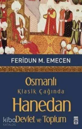 Osmanlı Klasik Çağında Hanedan Devlet ve Toplum