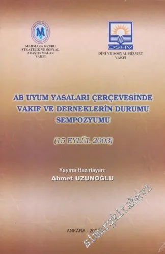 AB Uyum Yasaları Çerçevesinde Vakıf ve Derneklerin Durumu Sempozyumu : 15 Eylül 2003 -        2005
