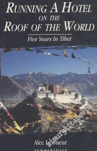Running a Hotel on the Roof of the World - Five Years in Tibet -