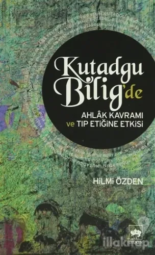 Kutadgu Bilig'de Ahlak Kavramı ve Tıp Etiğine Etkisi