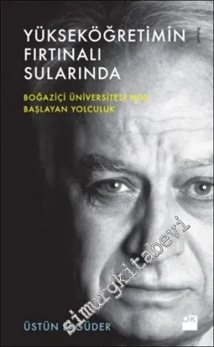 Yükseköğretimin Fırtınalı Sularında: Boğaziçi Üniversitesi'nde Başlayan Yolculuk -         2015