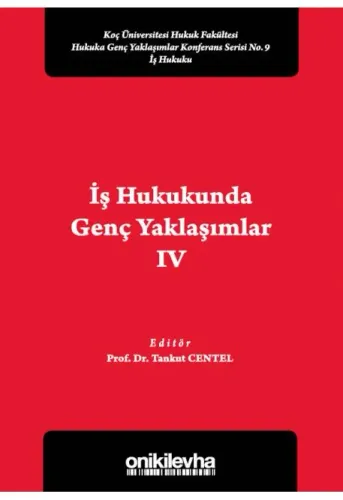 İş Hukukunda Genç Yaklaşımlar IV