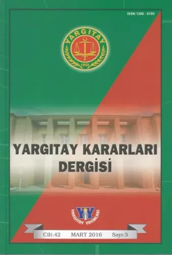 Yargıtay Kararları Dergisi Cilt:42 Sayı:3 Mart 2016