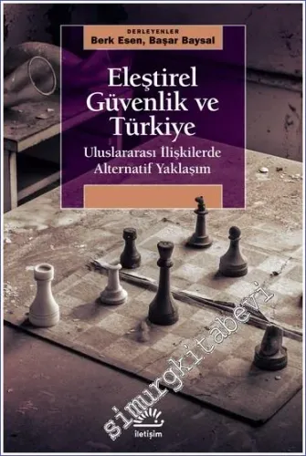 Eleştirel Güvenlik ve Türkiye : Uluslararası İlişkilerde Alternatif Yaklaşım -