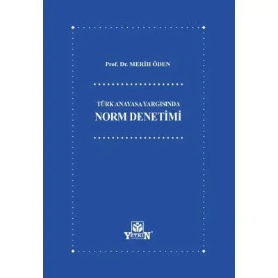 Türk Anayasa Yargısında Norm Denetimi