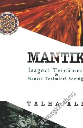 Mantık (İsagoci Terceme ve Şerhi ) Mantık Terimleri Sözlüğü