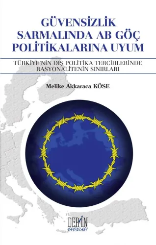 GÜVENSİZLİK SARMALINDA AB GÖÇ POLİTİKALARINA UYUM