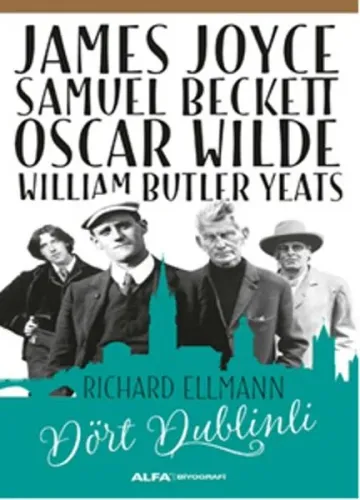 Dört Dublinli; James Joyce Samuel Beckett Oscar Wilde William Butler Yeats