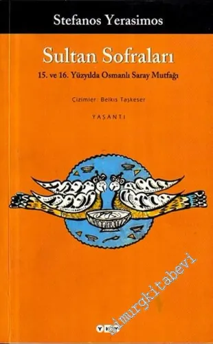 Sultan Sofraları: 15 ve 16. Yüzyıllarda Osmanlı Saray Mutfağı -        2002