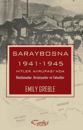 Saraybosna; 1941-1945 Hitler Avrupası'nda Müslümanlar Hıristiyanlar ve Yahudiler