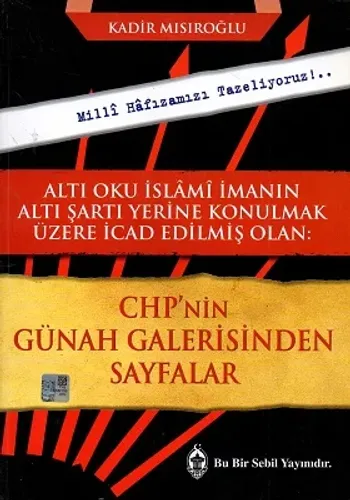 CHP'nin Günah Galerisinden Sayfalar Altı Oku İslami İmanın Altı Şartı Yerine Konulmak Üzere İcad Edilmiş Olan