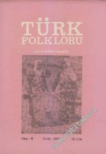 Türk Folkloru Aylık Folklor Dergisi - Sayı: 6    1  Ocak