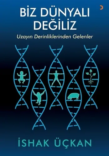 Biz Dünyalı Değiliz; Uzayın Derinliklerinden Gelenler