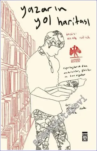 Yazarın Yol Haritası : The Paris Review Röportajlarından Anekdotlar Fikirler ve Tavsiyeler -         2023