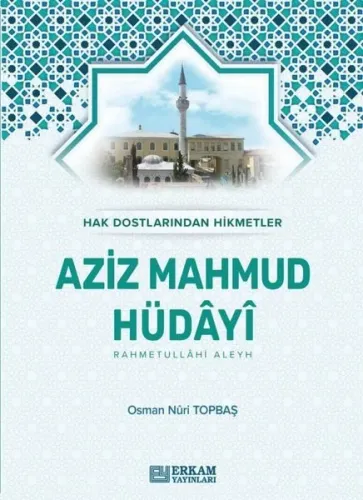 Aziz Mahmud Hüdayi (Ciltli);Hak Dostlarından Hikmetler