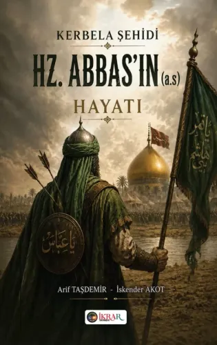 Kerbela Şehidi Hz. Abbas'ın Hayatı