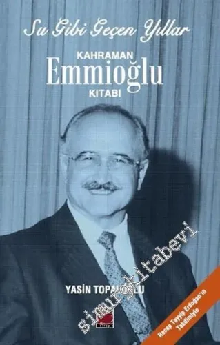 Su Gibi Geçen Yıllar: Kahraman Emmioğlu Kitabı - 2016