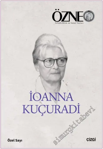 Özne Felsefe Bilim ve Sanat Yazıları - Ioanna Kuçuradi Özel Sayısı - Sayı: