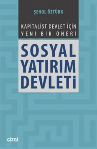 Sosyal Yatırım Devleti; Kapitalist Devlet İçin Yeni Bir Öneri