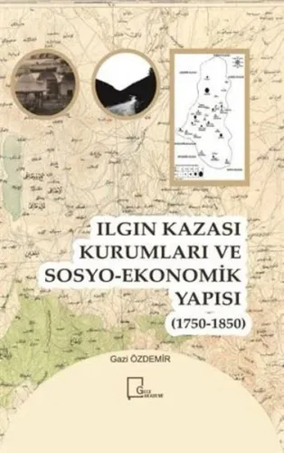 Ilgın Kazası Kurumları ve Sosyo-Ekonomik Yapısı (1750 - 1850)