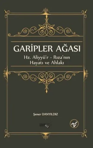 Garipler Ağası-Hz. Aliyyür-Rızanın  Hayatı ve Ahlakı
