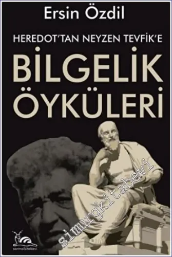 Heredot'tan Neyzen Tevfik'e Bilgelik Öyküleri -         2023